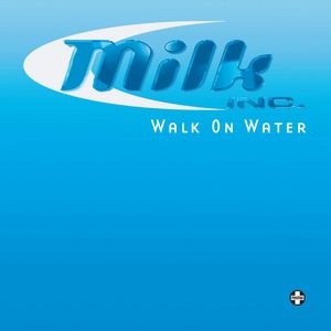 Albumhoes van Walk On Water — Milk Inc.