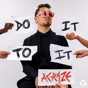 Albumhoes van Do It To It — ACRAZE